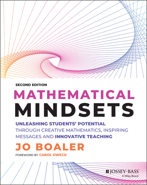 Mathematical Mindsets: Unleashing Students' Potential Through Creative Mathematics, Inspiring Messag