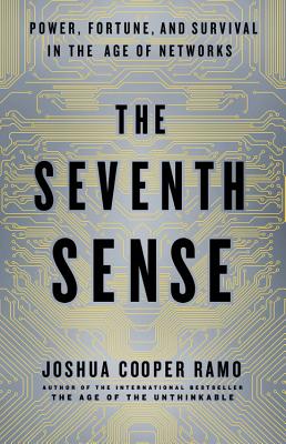 Seventh Sense: Power, Fortune, and Survival in the Age of Networks