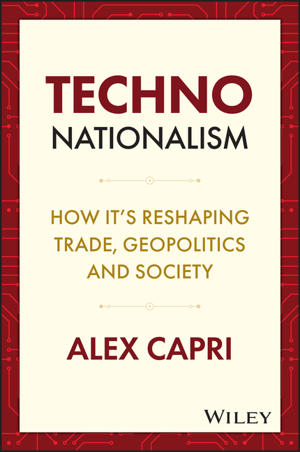  Techno-Nationalism: How It's Reshaping Trade, Geopolitics and Society