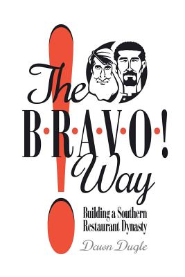 Bravo! Way: Building a Southern Restaurant Dynasty