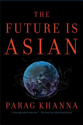 Future Is Asian: Commerce, Conflict, and Culture in the 21st Century