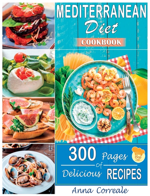  Mediterranean Diet Cookbook: Embrace the Most Healthy Diet Culture and Start Losing Weight Cooking Everyday Easy and Delicious Recipes for Beginner