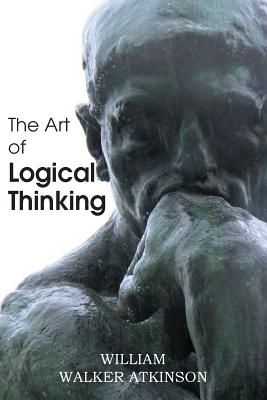 Art of Logical Thinking: Or, the Laws of Reasoning