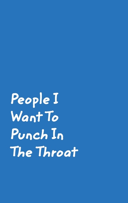 People I Want To Punch In The Throat: Black Cover Design Gag Notebook, Journal