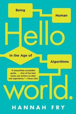  Hello World: Being Human in the Age of Algorithms