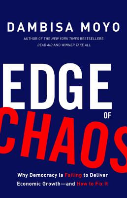 Edge of Chaos Why Democracy Is Failing to Deliver Economic Growth-And How to Fix It
