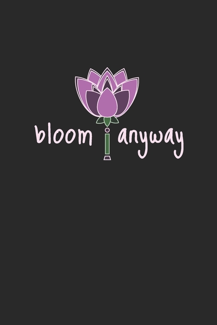 Bloom Anyway: 2027 Weekly Planner For Positive People