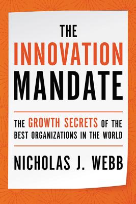 The Innovation Mandate: The Growth Secrets of the Best Organizations in the World