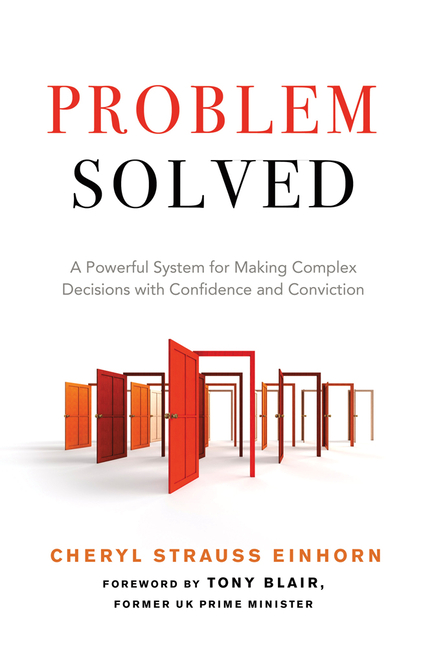Problem Solved: A Powerful System for Making Complex Decisions with Confidence and Conviction