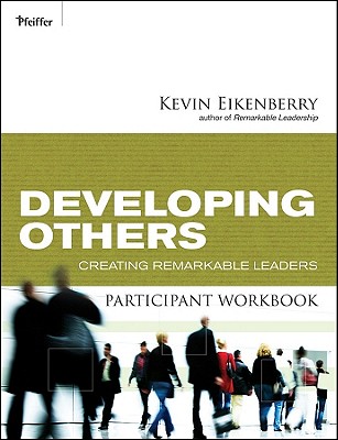 Developing Others Participant Workbook Creating Remarkable Leaders