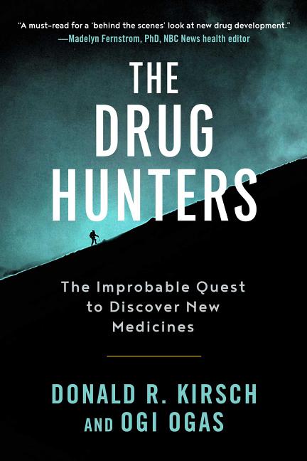 Drug Hunters: The Improbable Quest to Discover New Medicines