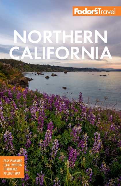 Fodor's Northern California: With Napa & Sonoma, Yosemite, San Francisco, Lake Tahoe & the Best Road
