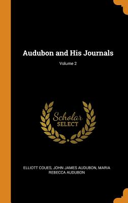  Audubon and His Journals; Volume 2
