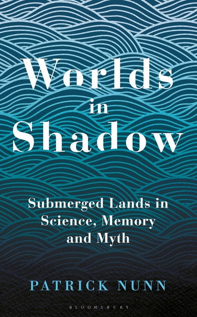  Worlds in Shadow: Submerged Lands in Science, Memory and Myth