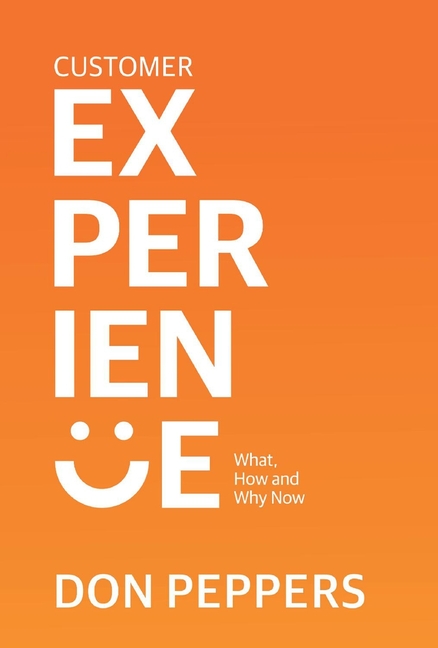  Customer Experience: What, How and Why Now Volume 1