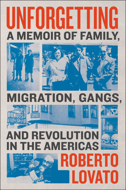  Unforgetting: A Memoir of Family, Migration, Gangs, and Revolution in the Americas