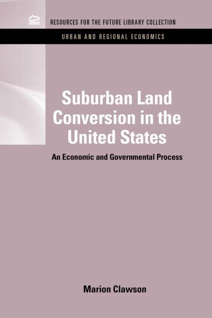  Suburban Land Conversion in the United States: An Economic and Governmental Process