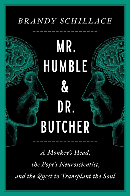  Mr. Humble and Dr. Butcher: A Monkey's Head, the Pope's Neuroscientist, and the Quest to Transplant the Soul