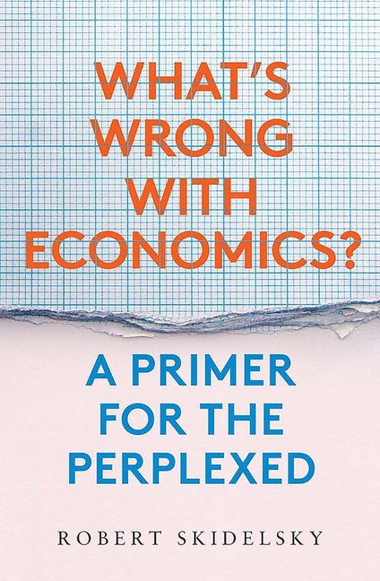 What's Wrong with Economics? A Primer for the Perplexed