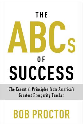 ABCs of Success: The Essential Principles from America's Greatest Prosperity Teacher