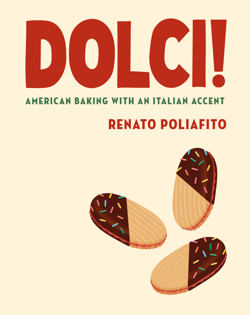  Dolci!: American Baking with an Italian Accent: A Baking Cookbook