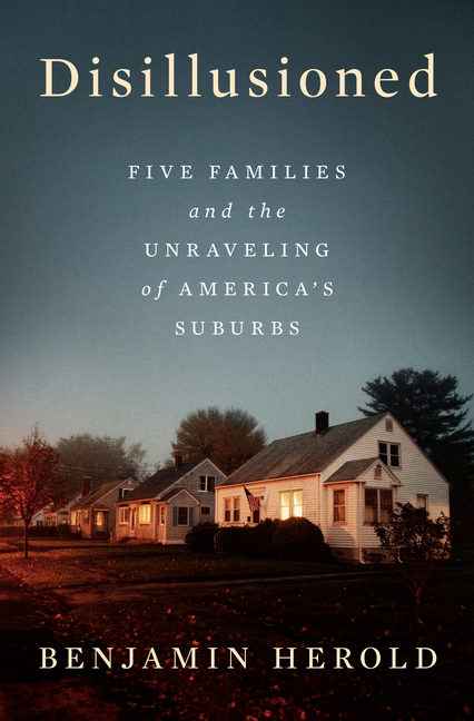  Disillusioned: Five Families and the Unraveling of America's Suburbs