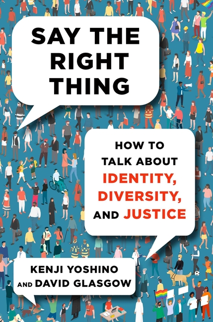 Say the Right Thing How to Talk about Identity, Diversity, and Justice