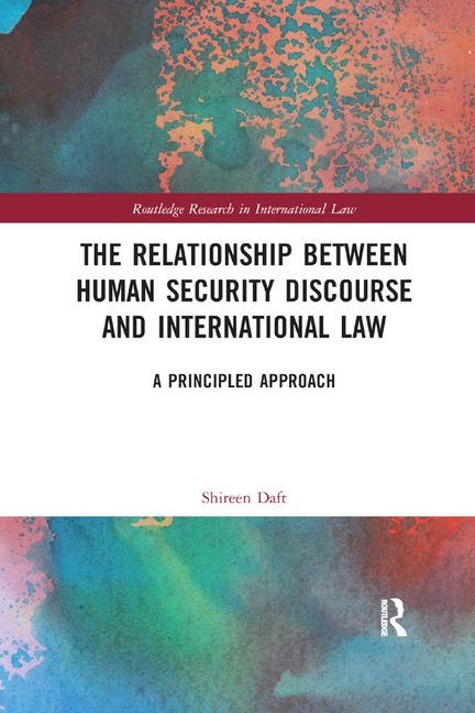 The Relationship Between Human Security Discourse and International Law: A Principled Approach