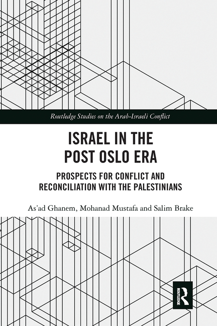  Israel in the Post Oslo Era: Prospects for Conflict and Reconciliation with the Palestinians