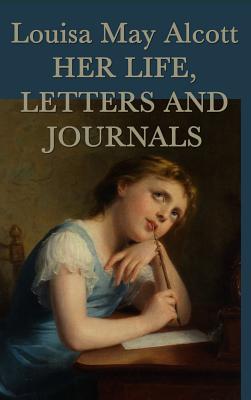  Louisa May Alcott, Her Life, Letters and Journals