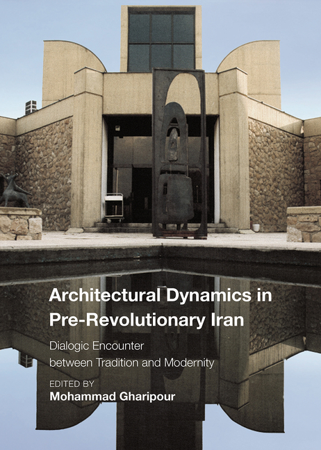 Architectural Dynamics in Pre-Revolutionary Iran: Dialogic Encounter Between Tradition and Modernity