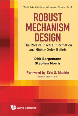  Robust Mechanism Design: The Role of Private Information and Higher Order Beliefs