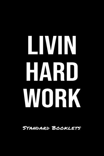  Livin Hard Work Standard Booklets: A softcover fitness tracker to record five exercises for five days worth of workouts.