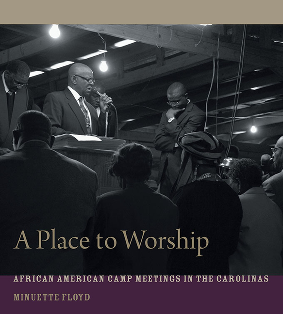 Place to Worship: African American Camp Meetings in the Carolinas