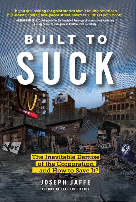  Built to Suck: The Inevitable Demise of the Corporation...and How to Save It?