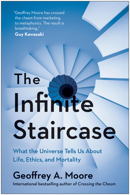 The Infinite Staircase: What the Universe Tells Us about Life, Ethics, and Mortality