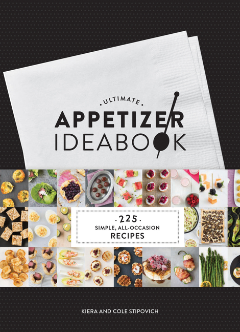 Ultimate Appetizer Ideabook: 225 Simple, All-Occasion Recipes (Appetizer Recipes, Tasty Appetizer Co