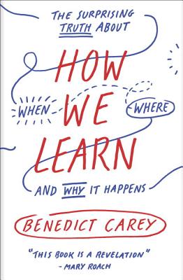  How We Learn: The Surprising Truth about When, Where, and Why It Happens
