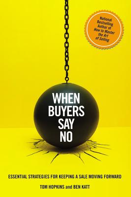  When Buyers Say No: Essential Strategies for Keeping a Sale Moving Forward
