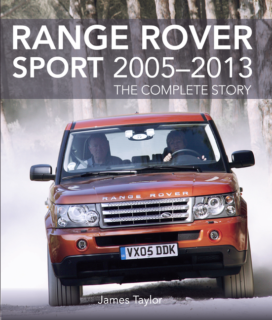  Range Rover Sport 2005 - 2013: The Complete Story