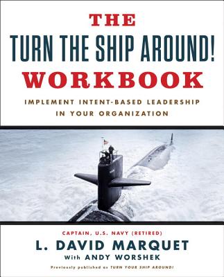 Turn the Ship Around! Workbook: Implement Intent-Based Leadership in Your Organization