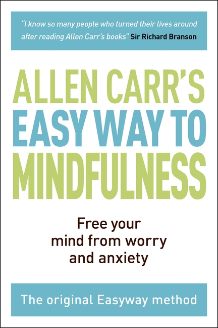 Easy Way to Mindfulness: Free Your Mind from Worry and Anxiety