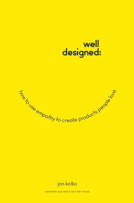 Well-Designed How to Use Empathy to Create Products People Love