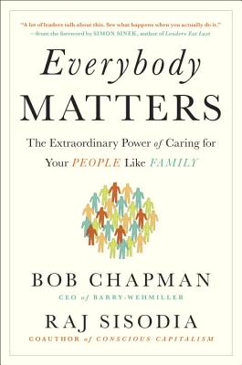  Everybody Matters: The Extraordinary Power of Caring for Your People Like Family