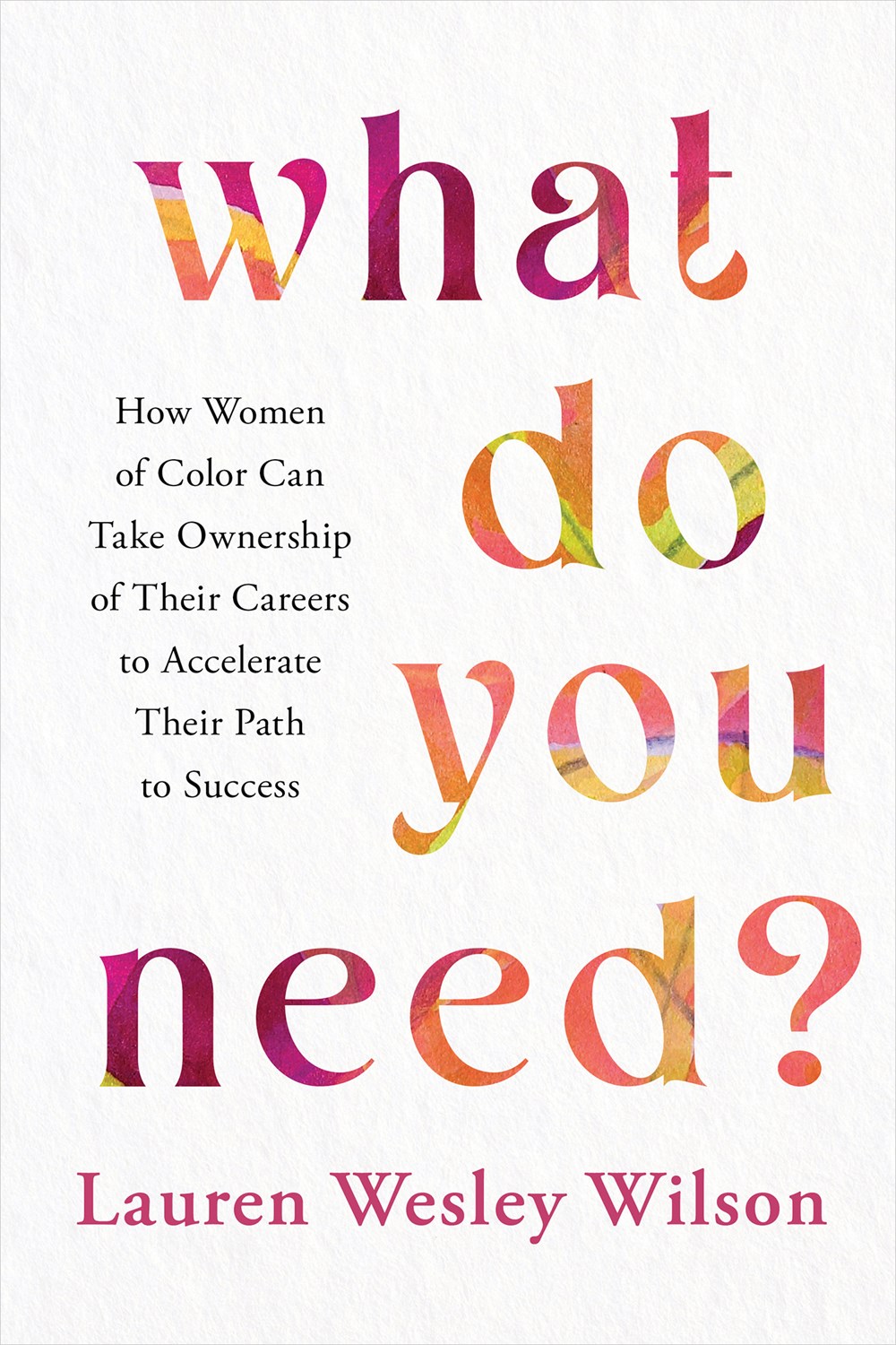  What Do You Need?: How Women of Color Can Take Ownership of Their Careers to Accelerate Their Path to Success