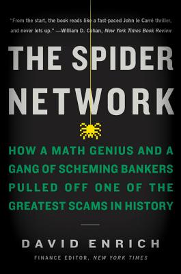 Spider Network: How a Math Genius and a Gang of Scheming Bankers Pulled Off One of the Greatest Scam