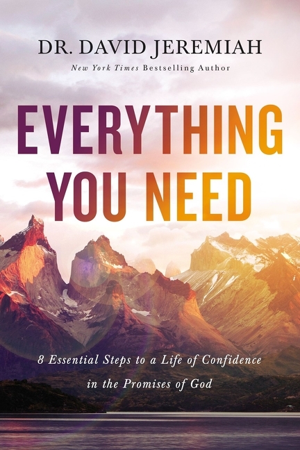 Everything You Need 8 Essential Steps to a Life of Confidence in the Promises of God