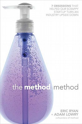 Method Method: Seven Obsessions That Helped Our Scrappy Start-Up Turn an Industry Upside Down