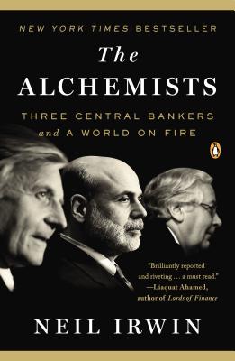 Alchemists: Three Central Bankers and a World on Fire