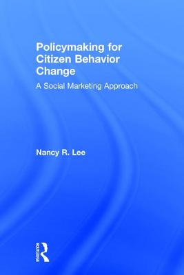  Policymaking for Citizen Behavior Change: A Social Marketing Approach